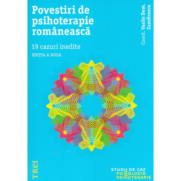 Povestiri de psihoterapie romaneasca. 19 cazuri inedite