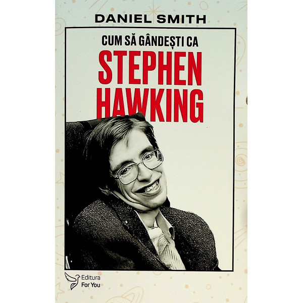 Cum sa gandesti ca Stephen Hawking