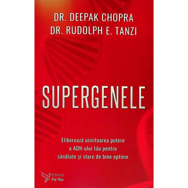 Supergenele. Elibereaza uimitoarea putere a ADN-ului tau pentru sanatate si stare de bine optime