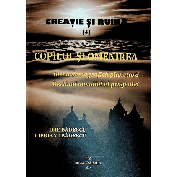Creatie si ruina, vol. IV - Copilul si omenirea. Iarna demografica planetara. Declinul mondial al progeniei