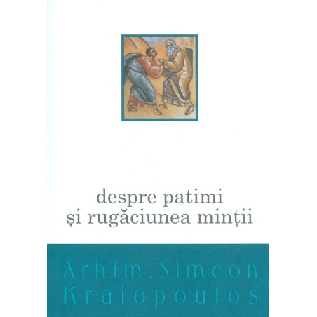 Despre patimi si rugaciunea...