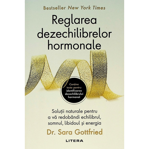 Reglarea dezechilibrelor hormonale. Solutii naturale pentru a va redobandi echilibrul, somnul, libidoul si energia