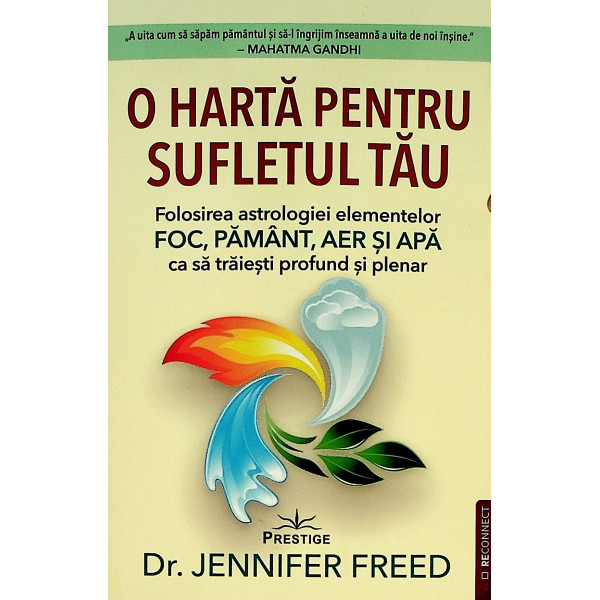 O harta pentru sufletul tau. Folosirea astrologiei elementelor Foc, Pamant, Aer si Apa ca sa traiesti profund si plenar
