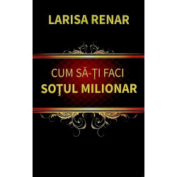 Cum sa-ti faci sotul milionar