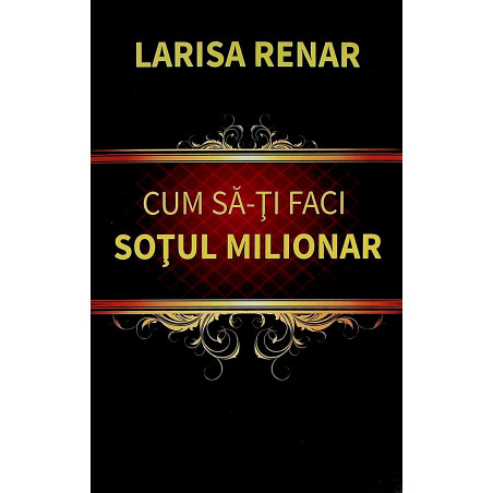 Cum sa-ti faci sotul milionar
