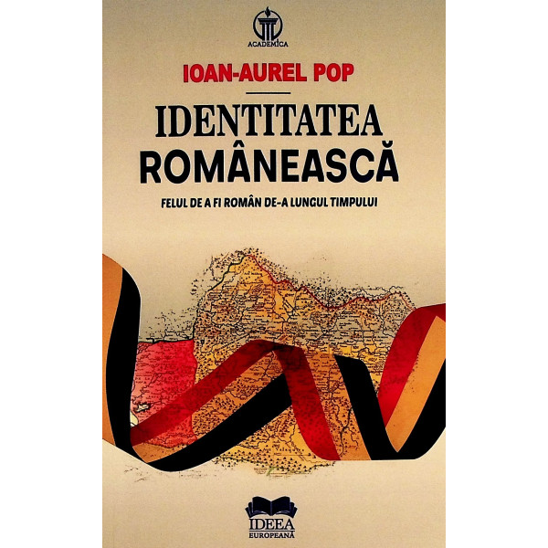 Identitatea romaneasca. Felul de a fi roman de-a lungul timpului