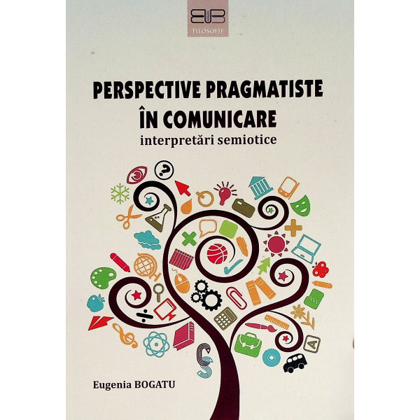 Perspective pragmatiste in comunicare. Interpretari semiotice