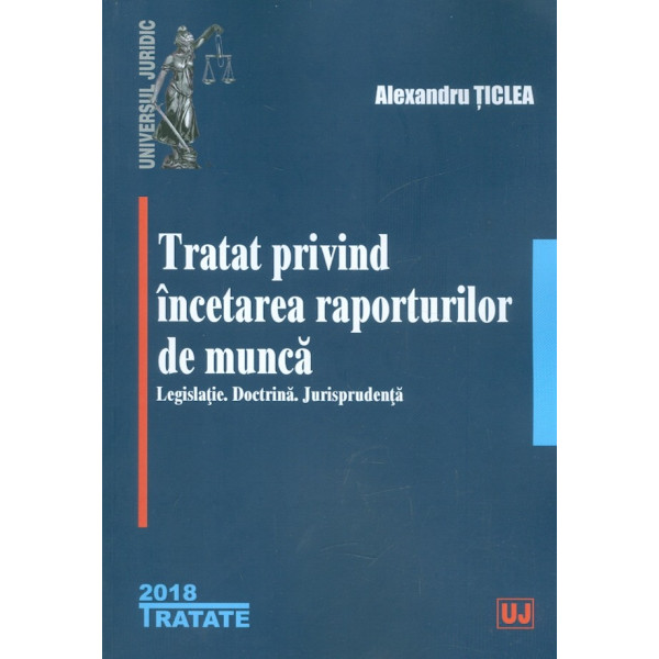 Tratat privind incetarea raporturilor de munca. Legislatie. Doctrina. Jurisprudenta
