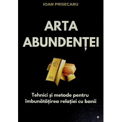 Arta abundentei. Tehnici si...