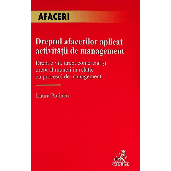 Dreptul afacerilor aplicat activitatii de management. Drept civil, drept comercial si drept al muncii in relatie cu procesul de 