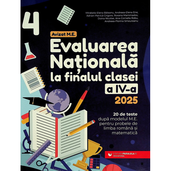Evaluarea nationala la finalul clasei a IV-a, 2025. 20 de teste dupa modelul M.E. pentru probele  de: limba romana si matematica