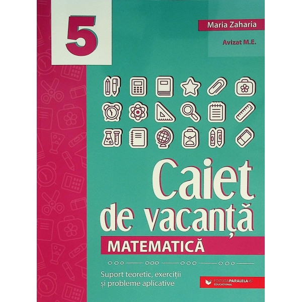 Matematica, clasa a V-a - Caiet de vacanta. Suport teoretic, exercitii si probleme aplicative