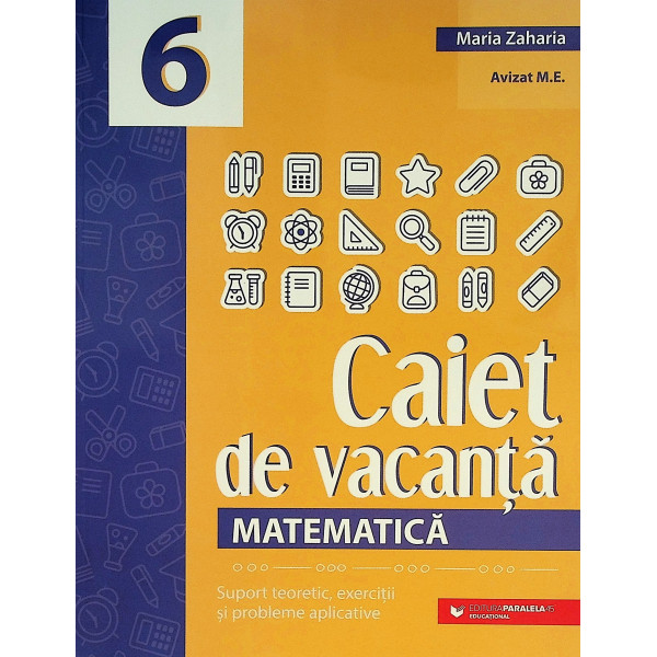 Matematica, clasa a VI-a - Caiet de vacanta. Suport teoretic, exercitii si probleme aplicative