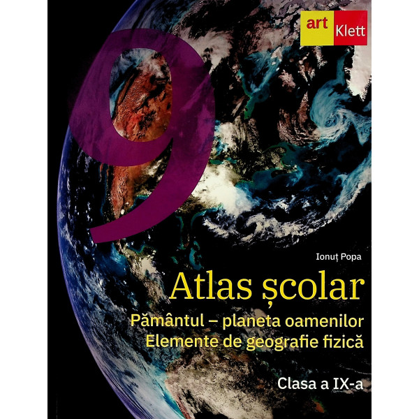 Atlas scolar, clasa a IX-a - Pamantul - Planeta oamenilor. Elemente de geografie fizica