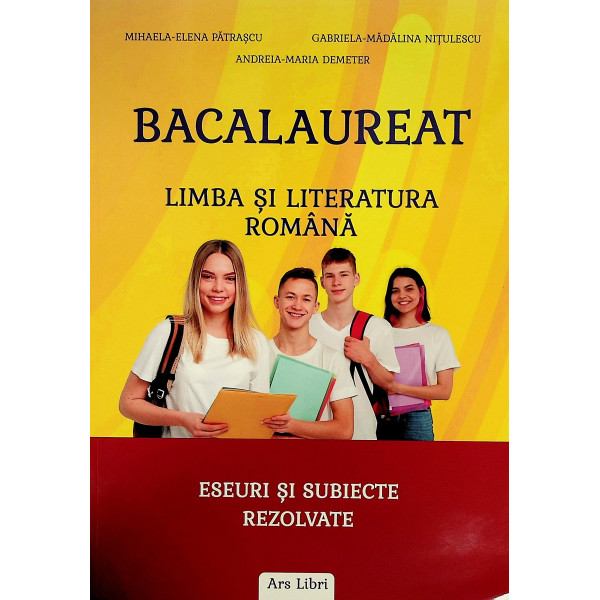 Limba si literatura romana - Bacalaureat. Eseuri si subiecte rezolvate