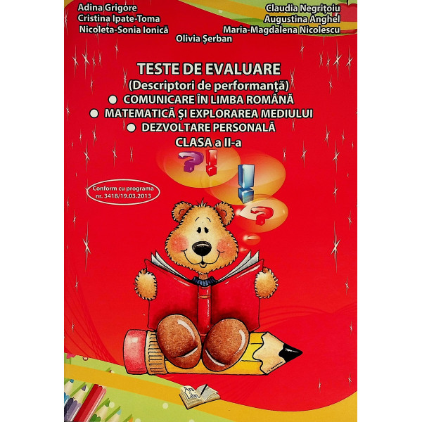 Teste de evaluare (Descriptori de performanta). Comunicare in limba romana. Matematica si explorarea mediului. Dezvoltare person