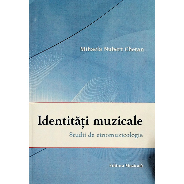 Identitati muzicale. Studii de etnomuzicologie