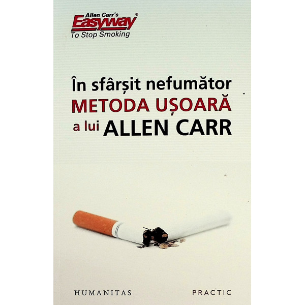 In sfarsit nefumator. Metoda usoara a lui Allen Carr