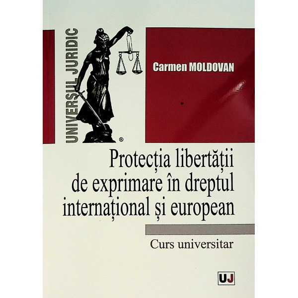 Protectia libertatii de exprimare in dreptul international si european