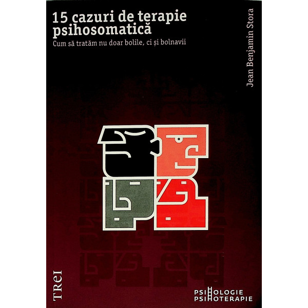 15 cazuri de terapie psihosomatica. Cum sa tratam nu doar bolile, ci si bolnavii