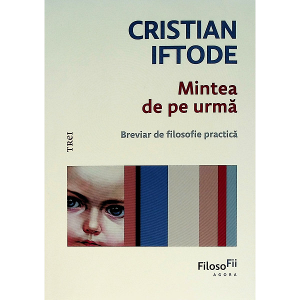 Mintea de pe urma. Breviar de filosofie practica