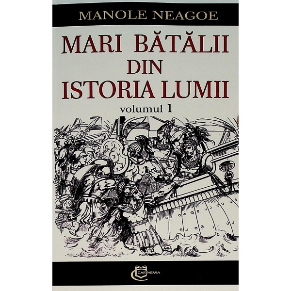 Mari batalii din istoria lumii, vol. I