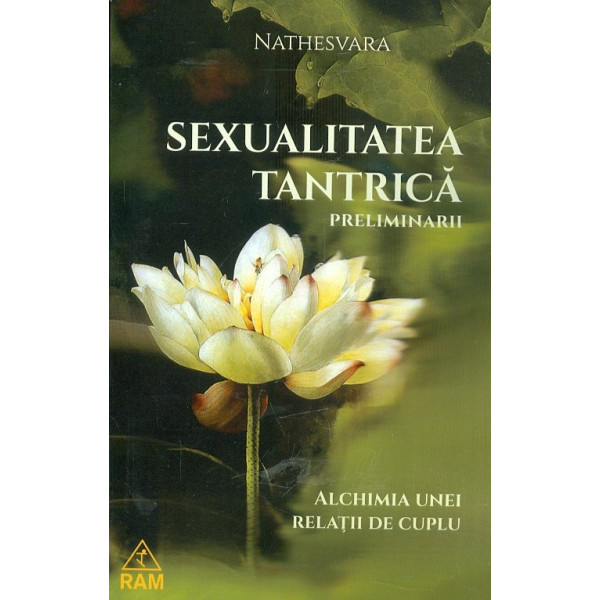 Sexualitatea tantrica. Preliminarii. Alchimia unei relatii de cuplu