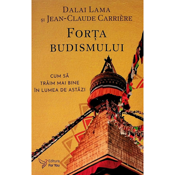 Forta Budismului. Cum sa traim mai bine in lumea de astazi