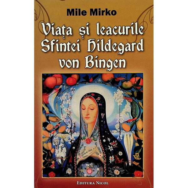 Viata si leacurile Sfintei Hildegard von Bingen