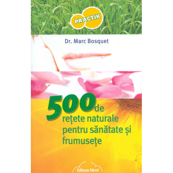 500 de retete naturale pentru sanatate si frumusete