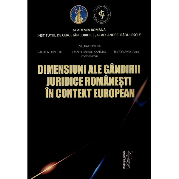 Dimensiuni ale gandirii juridice romanesti in context european