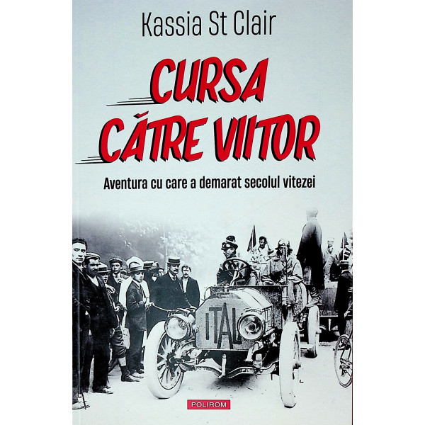 Cursa catre viitor. Aventura cu care a demarat secolul vitezei