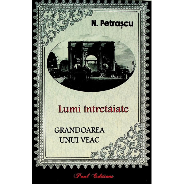 Lumi intretaiate. Grandoarea unui veac