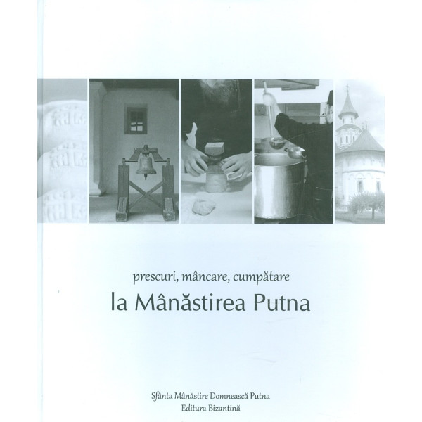 Prescuri, mancare, cumpatare la Manastirea Putna