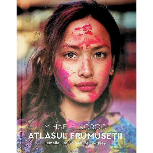 Atlasul frumusetii. Femeile lumii in 500 de portrete