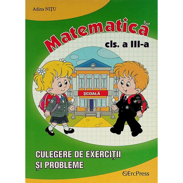 Matematica, clasa a III-a. Culegere de exercitii si probleme