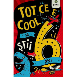 Tot ce e cool sa stii la 6 ani