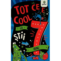 Tot ce e cool sa stii la 7 ani