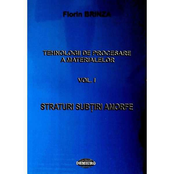 Tehnologii de procesare a materialelor, vol. I- Straturi subtiri amorfe