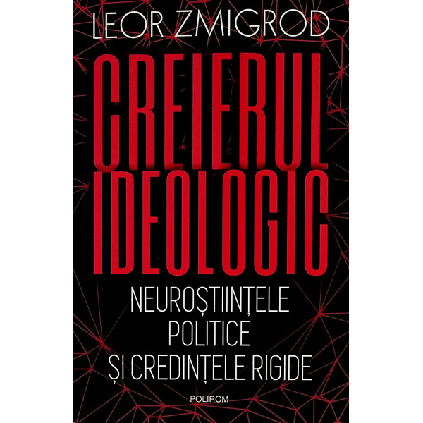 Creierul ideologic. Neurostiintele politice si credintele rigide