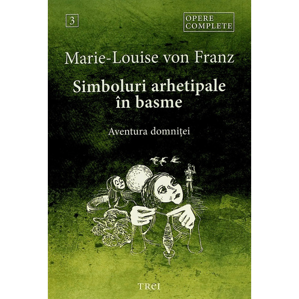Opere complete, vol. III - Simboluri arhetipale in basme. Aventura domnitei