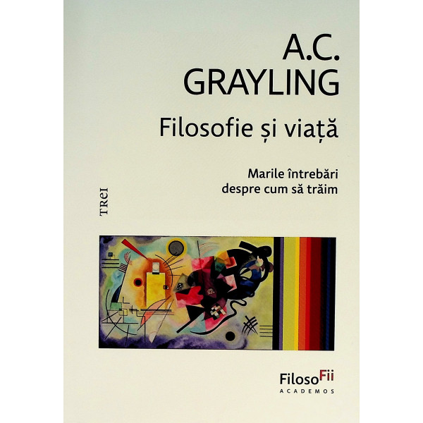 Filosofie si viata. Marile intrebari despre cum sa traim