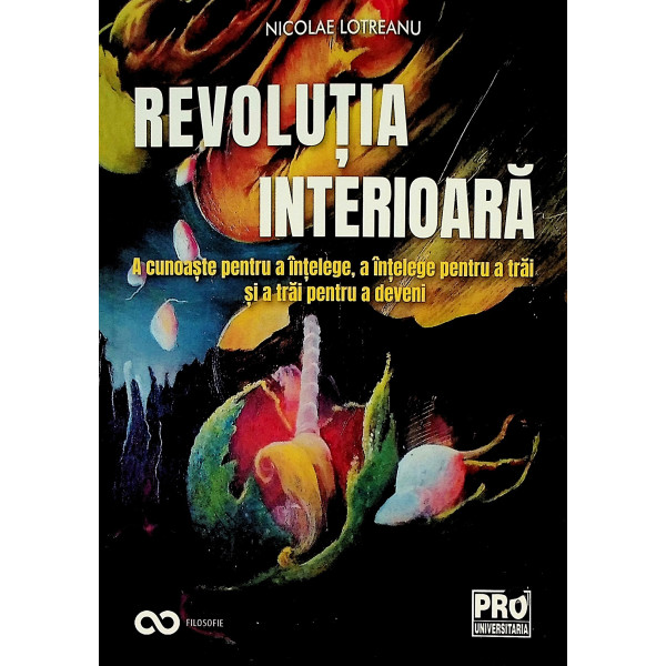 Revolutia interioara. A cunoaste pentru a intelege, a intelege pentru a trai si a trai pentru a deveni