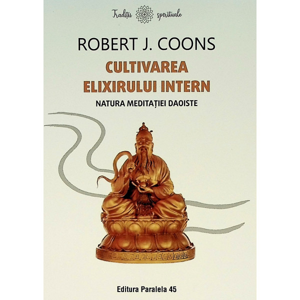 Cultivarea elixirului intern. natura meditatiei daoiste