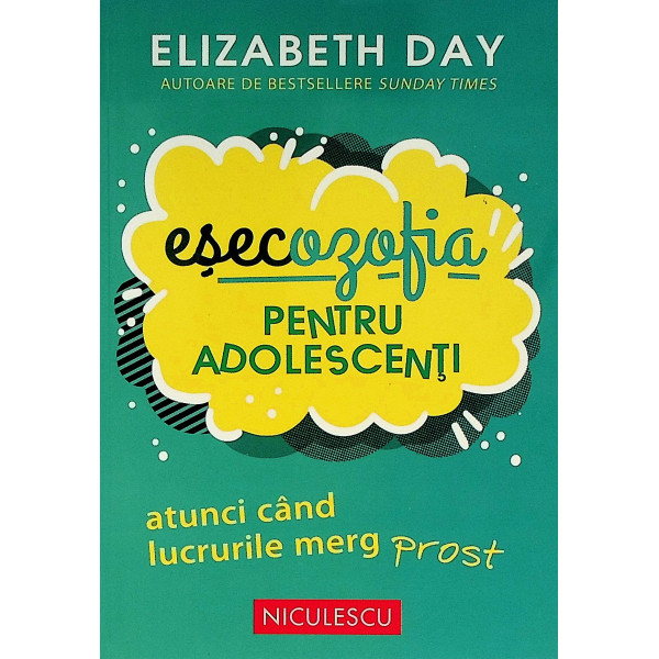 Esecozofia pentru adolescenti. Atunci cand lucrurile merg prost
