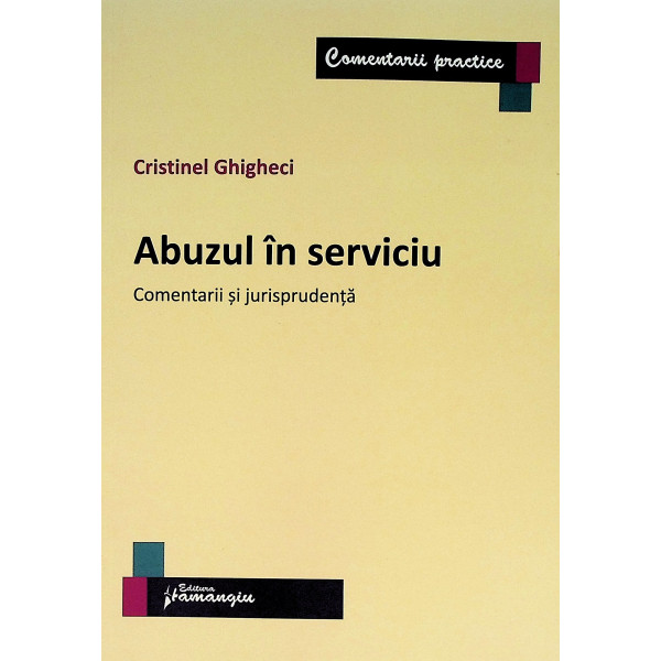Abuzul in serviciu. Comentarii si jurisprudenta