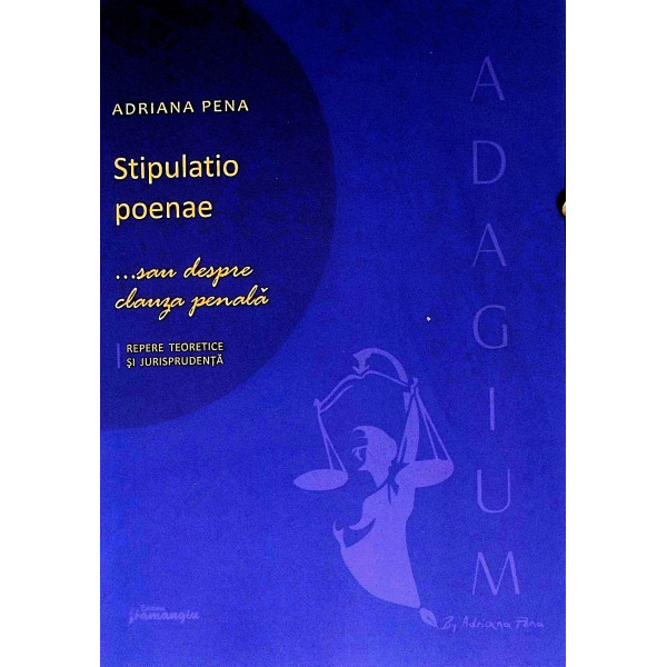 Stipulatio poenae ... sau despre clauza penala. Repere teoretice si jurisprudenta