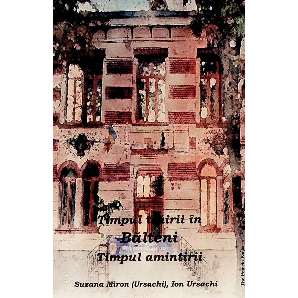 Timpul trairii in Balteni. Timpul amintirii