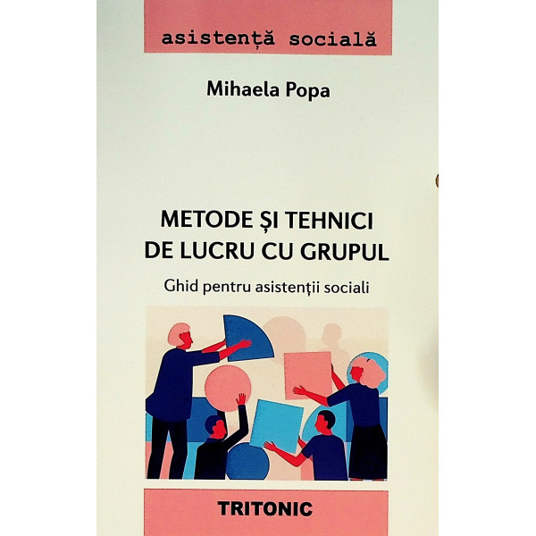 Metode si tehnici de lucru cu grupul. Ghid pentru asistentii sociali