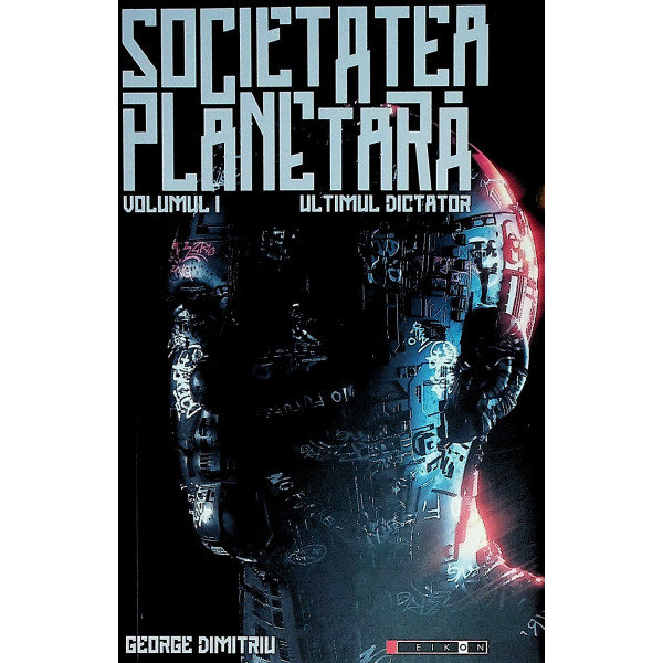 Societatea planetara, vol. I - Ultimul dictator